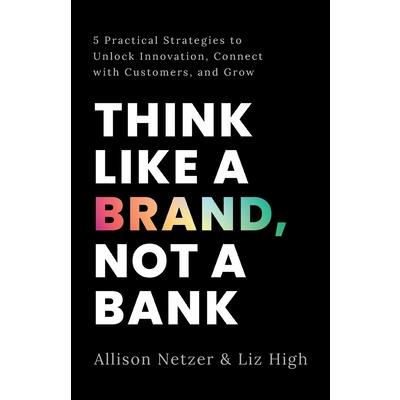 Think like a Brand, Not a Bank