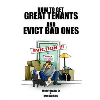 How to Get Great Tenants and Evict Bad Ones