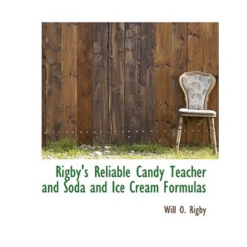 Rigby’s Reliable Candy Teacher and Soda and Ice Cream Formulas