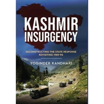 Kashmir Insurgency - Deconstructing the State Response Revisiting 1989-90