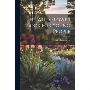 The Wild Flower Book for Young People