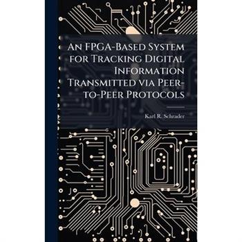 An FPGA-Based System for Tracking Digital Information Transmitted via Peer-to-Peer Protocols
