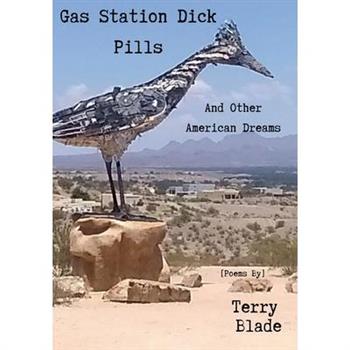 Gas Station Dick Pills And Other American Dreams