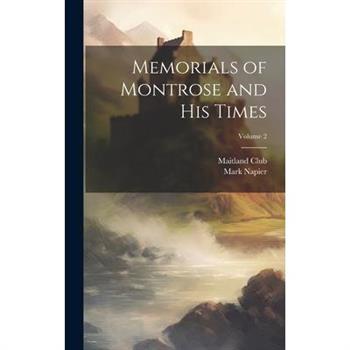 Memorials of Montrose and his Times; Volume 2
