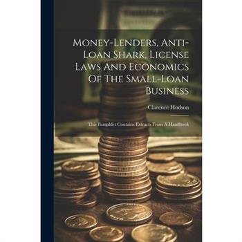 Money-lenders, Anti-loan Shark, License Laws And Economics Of The Small-loan Business