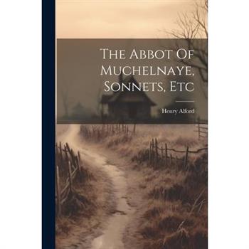 The Abbot Of Muchelnaye, Sonnets, Etc