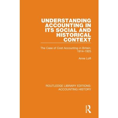 Understanding Accounting in its Social and Historical Context