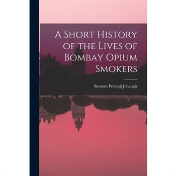 A Short History of the Lives of Bombay Opium Smokers