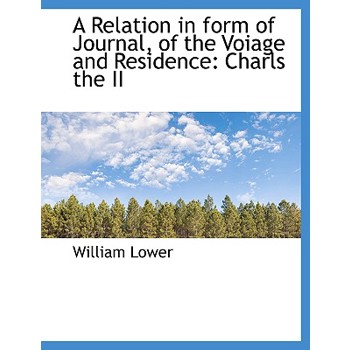 A Relation in Form of Journal, of the Voiage and Residence