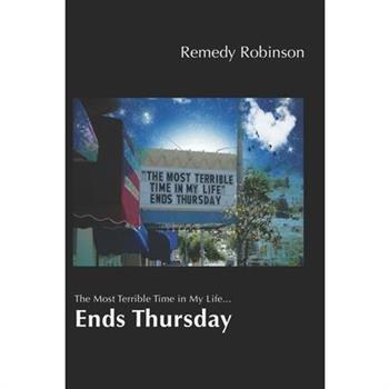 The Most Terrible Time in My Life...Ends Thursday