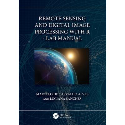 Remote Sensing and Digital Image Processing with R - Lab Manual