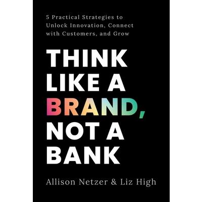 Think like a Brand, Not a Bank