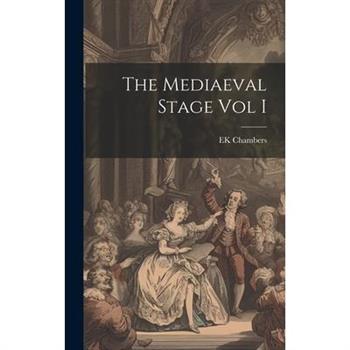 The Mediaeval Stage Vol I