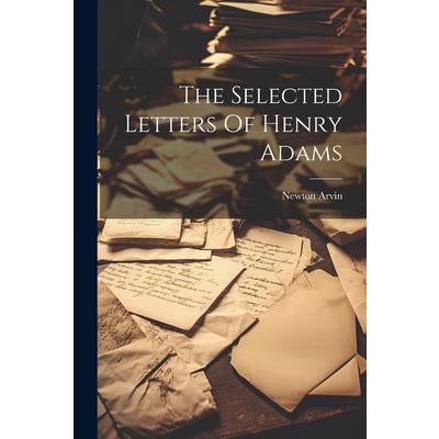 The Selected Letters Of Henry Adams