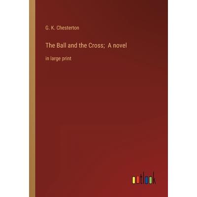 The Ball and the Cross; A novel