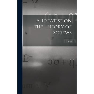 A Treatise on the Theory of Screws