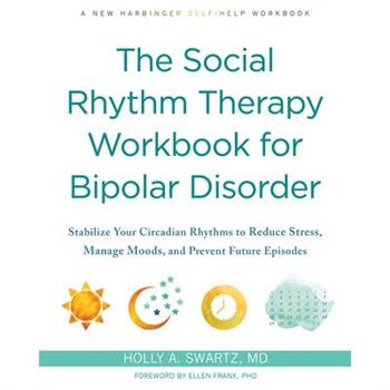 The Social Rhythm Therapy Workbook for Bipolar Disorder