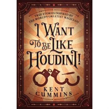 I Want To Be Like HOUDINI!