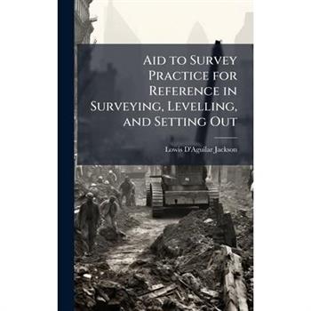 Aid to Survey Practice for Reference in Surveying, Levelling, and Setting Out