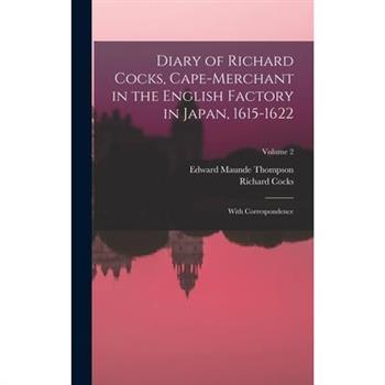 Diary of Richard Cocks, Cape-Merchant in the English Factory in Japan, 1615-1622
