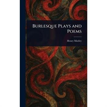 Burlesque Plays and Poems