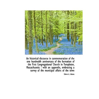 An Historical Discourse in Commemoration of the One Hundredth Anniversary of the Formation of the Fi