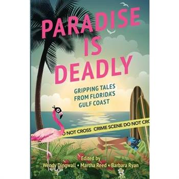 Paradise is Deadly Gripping Tales from Florida’s Gulf Coast