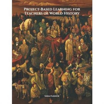 Project-Based Learning for Teachers of World History