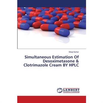 Simultaneous Estimation Of Desoximetasone & Clotrimazole Cream BY HPLC