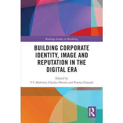 Building Corporate Identity, Image and Reputation in the Digital Era