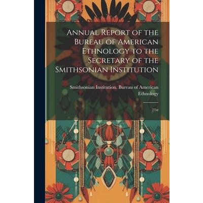 Annual Report of the Bureau of American Ethnology to the Secretary of the Smithsonian Institution