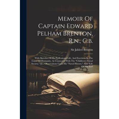 Memoir Of Captain Edward Pelham Brenton, R.n., C.b.