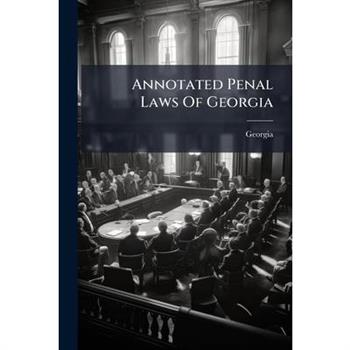 Annotated Penal Laws Of Georgia