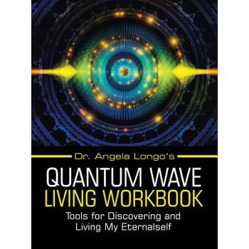 Dr. Angela Longo’s Quantum Wave Living Workbook