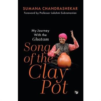 Song of the Clay Pot - My Journey With the Ghatam