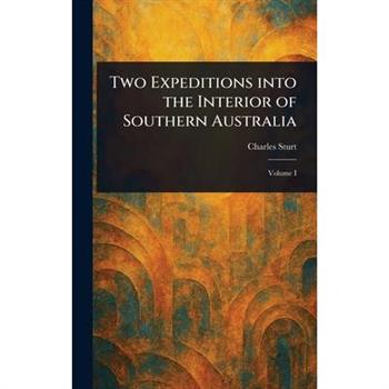 Two Expeditions Into the Interior of Southern Australia