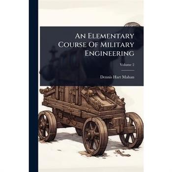 An Elementary Course Of Military Engineering