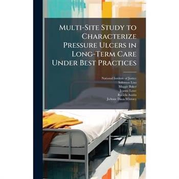 Multi-Site Study to Characterize Pressure Ulcers in Long-Term Care Under Best Practices