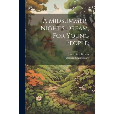 A Midsummer-night's Dream, For Young People;