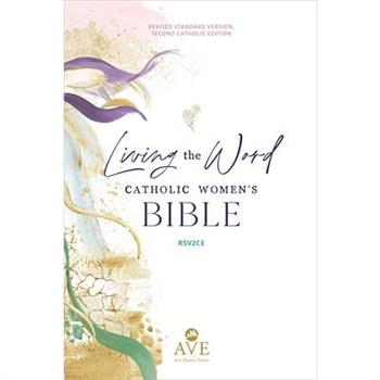 Living the Word Catholic Women's Bible (Rsv2ce, Full Color, Single Column Hardcover Journal/Notetaking, Wide Margins)