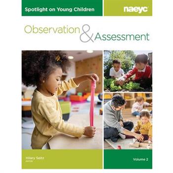 Spotlight on Young Children: Observation and Assessment, Volume 2