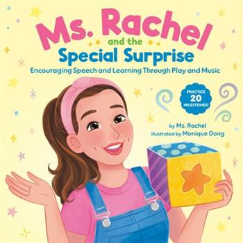 Ms. Rachel and the Special Surprise: Encouraging Speech and Learning Through Play and Music Ms. Rachel and the Special Surprise: Encouraging Speech and Learning Through Play and Music