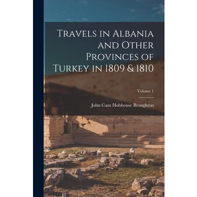 Travels in Albania and Other Provinces of Turkey in 1809 & 1810; Volume 1