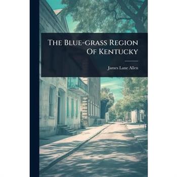 The Blue-grass Region Of Kentucky