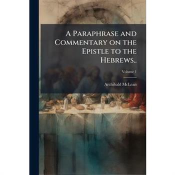 A Paraphrase and Commentary on the Epistle to the Hebrews..