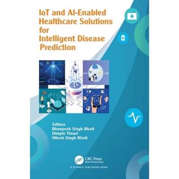 IoT and AI-Enabled Healthcare Solutions and Intelligent Disease Prediction