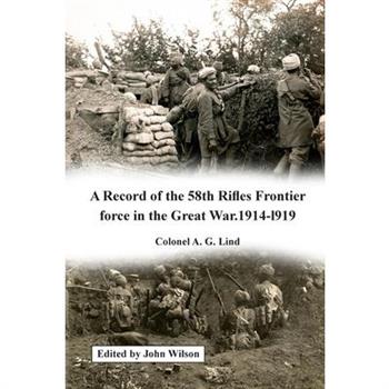 A Record of the 58th Rifles F.F. in the Great War. 1914-l919