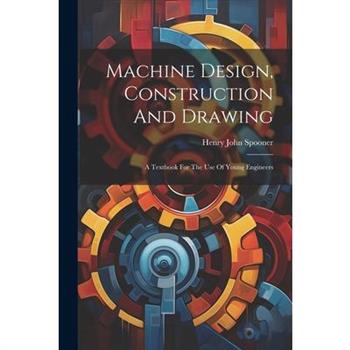 Machine Design, Construction And Drawing
