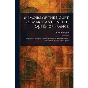 Memoirs of the Court of Marie Antoinette, Queen of France