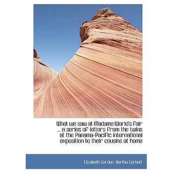 What We Saw at Madame World’s Fair ... a Series of Letters from the Twins at the Panama-Pacific Inte